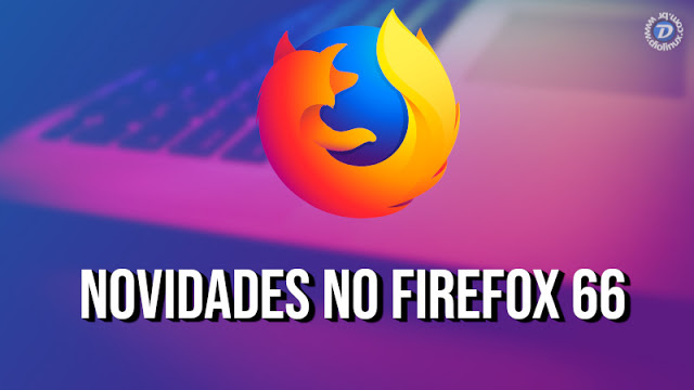  Firefox 66 comes with better GNOME integration and news