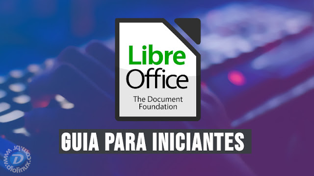 LibreOffice liberá seu guia oficial para iniciantes, baixe agora!