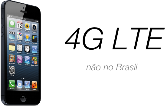 iPhone 5 with 4G LTE.  Not in Brazil